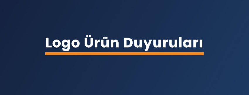 Logo’dan Yeni Nesil Çözüm Ailesi: Cloud, Edge ve Base